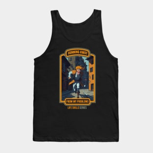 Running Away from my problems - Life Skills Series Tank Top